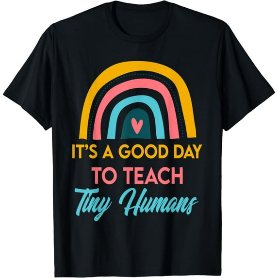 Its Good Day To Teach Tiny Humans Daycare Provider Teacher T-Shirt