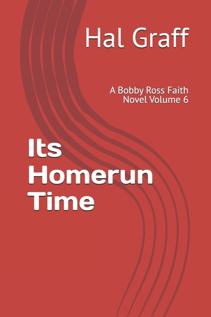 Its Homerun Time: A Bobby Ross Faith Novel Volume 6, (Paperback)