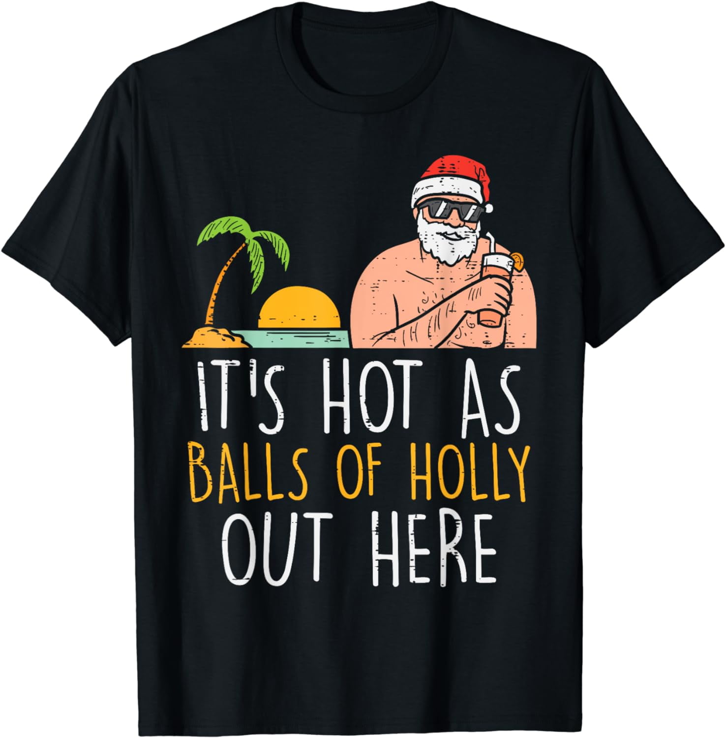 Its Hot As Balls Of Holly Santa Beach Christmas In July Xmas Cotton T ...