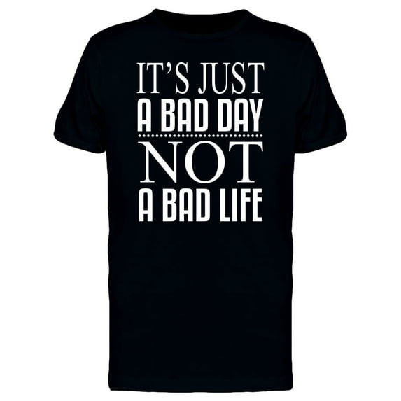 Its Just A Bad Day / Caption Tee Men's -Image by Shutterstock