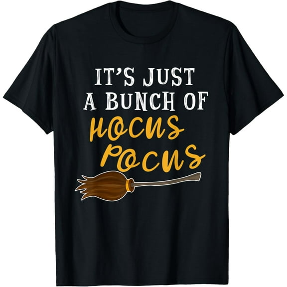Its Just A Bunch Of Hocus Pocus Shirt Halloween Witch Tshirt T-Shirt