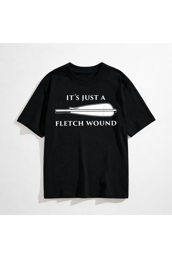 Its Just A Fletch Wound Archery Humor Arrow Quote Archer T-Shirt