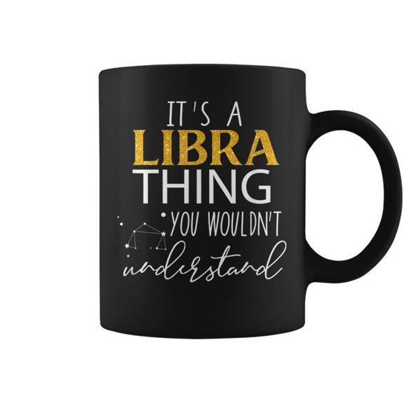 Its Libra Thing You Wouldnt Understand Funny Libra Zodiac Coffee Mugs