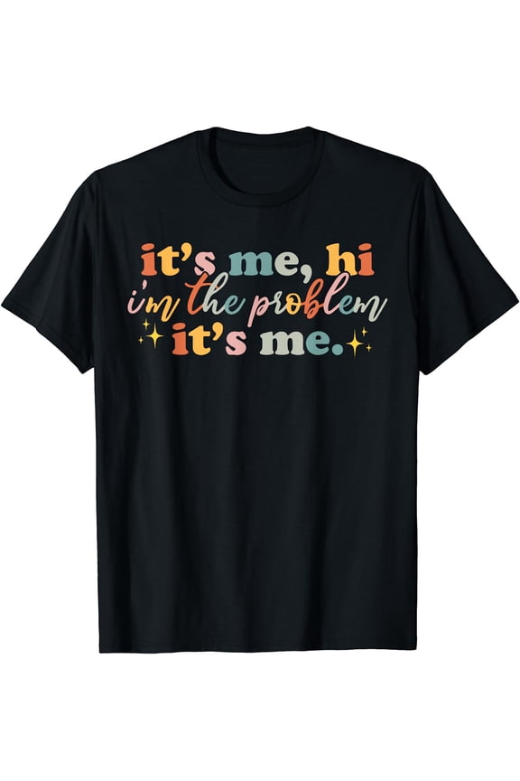 Its Me Hi I'm the Problem Its Me Funny Groovy For Men Women T-Shirt