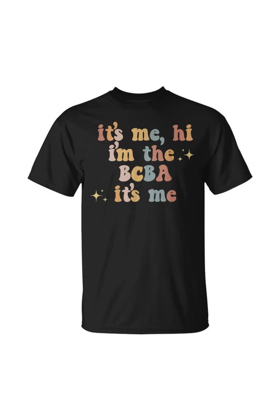 Its Me Hi Im The Bcba Its Me Behavior Analyst TShirt