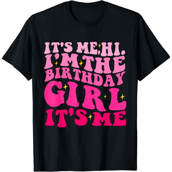 Its Me Hi Im The Birthday Girl Its Me Funny Birthday Party T-Shirt