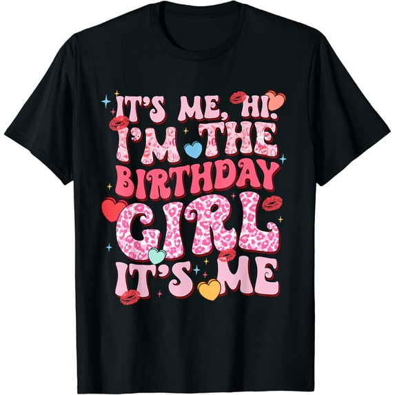 Its Me Hi Im The Birthday Girl Its Me Kids Birthday Party Cotton T-Shirt