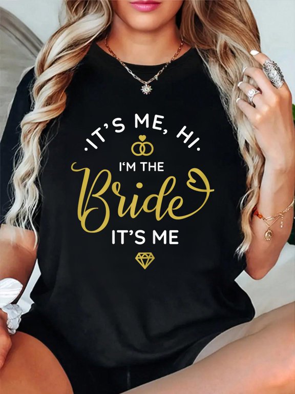 Its Me Hi Im The Bride Its Me Wedding Day Women Bride T-Shirt casual short sleeve crew neck cotton tee tops for women