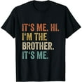 thumbnail image 1 of Its Me Hi Im The Brother Its Me Retro Bro Funny Brothers T-Shirt, 1 of 3