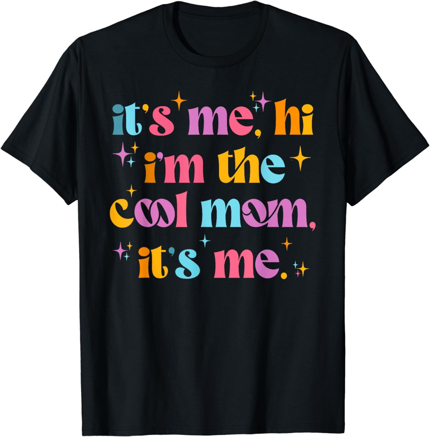 Its Me Hi Im The Cool Mom Its Me Mothers Day Cool Groovy T-shirt 