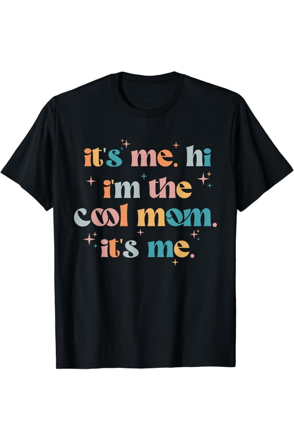 Its Me Hi Im The Cool Mom Its Me Mothers Day Groovy T-Shirt