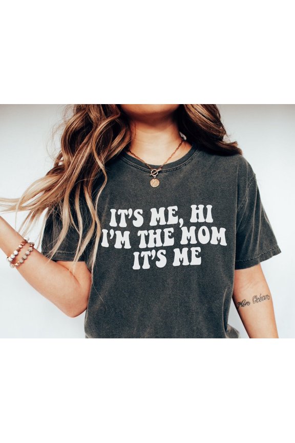 Its Me Hi Im The Mom Cool Mother Gift T-Shirt