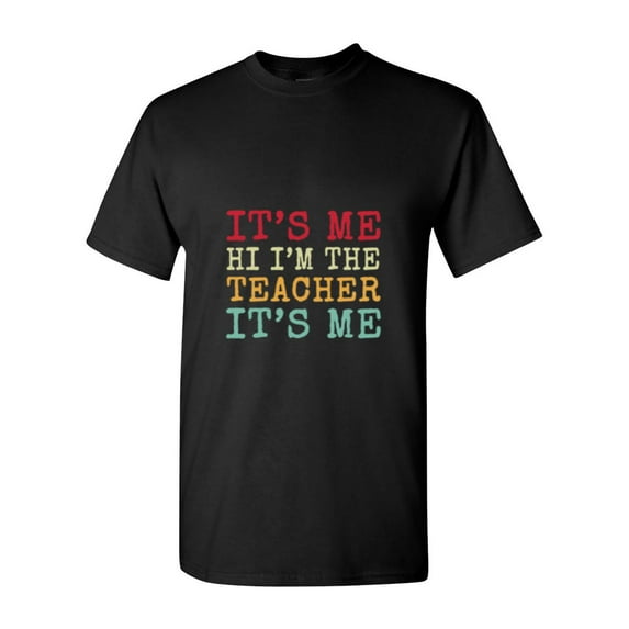 Its Me Hi Im The Teacher Its Me A Funny Back To School Saying Unisex T-Shirt, up to size 5XL
