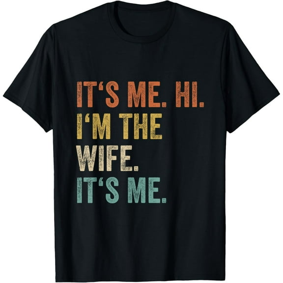 Its Me Hi Im The Wife Its Me Love Funny Married Couple T-Shirt