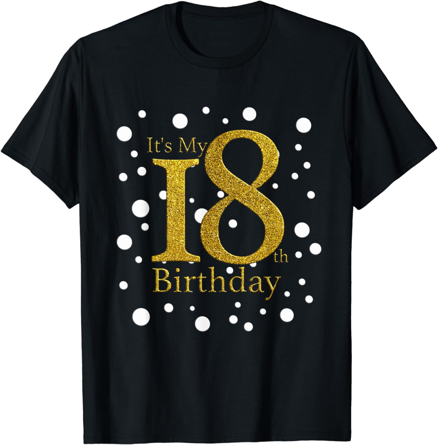 Its My 18th Birthday Shirt Happy Birthday Funny Gift TShirt T-Shirt ...