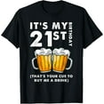 thumbnail image 1 of Its My 21st Birthday That's Your Cue To Buy Me A Drink Funny T-Shirt, 1 of 4