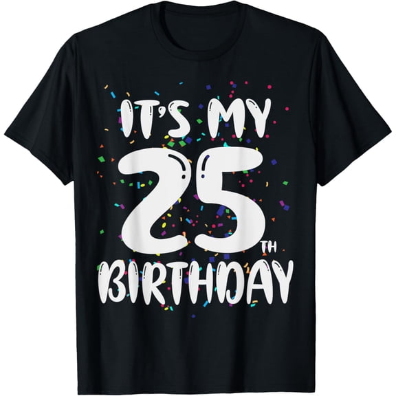 Its My 25th Birthday 25 Years Old Birthday T-ShirtMen and women, Black T-shirt, size: Extra large