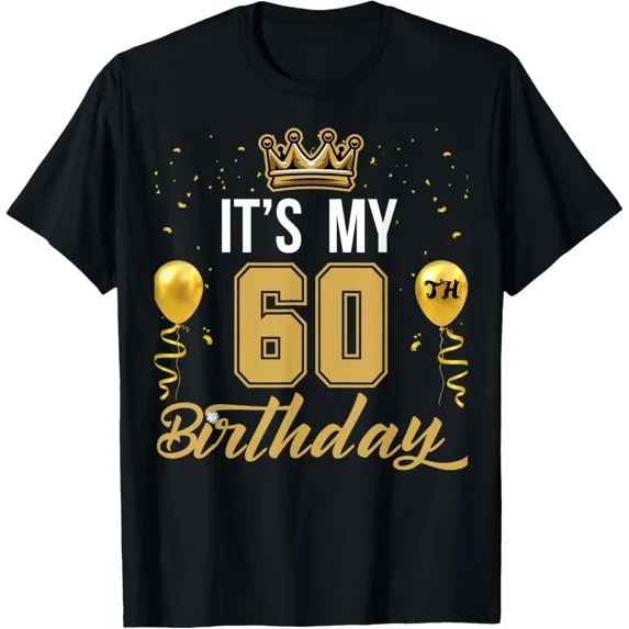 Its My 60th Birthday Party Years Old Gift Unisex T-Shirt up to size 5XL