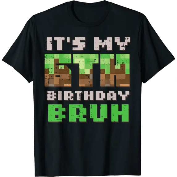 Its My 6Th Birthday Bruh Pixel Gamer 6 Bday Gaming T-Shirt - Walmart.com