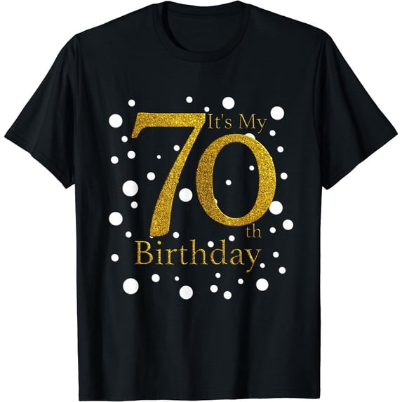 Its My 70th Birthday Shirt Happy Birthday Funny Gift TShirt T-Shirt