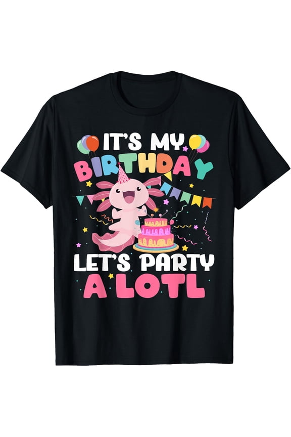 Its My Birthday Lets Party Aloti Axolotl Family Party Decor T-Shirt
