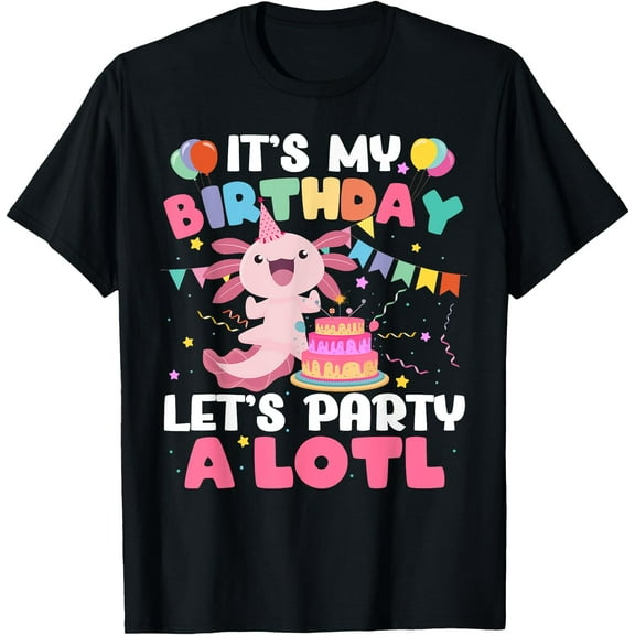 Its My Birthday Lets Party Aloti Axolotl Family Party Decor T-Shirt