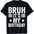 thumbnail image 1 of Its My Birthday Shirt Birthday Men Kid Bruh It's My Birthday T-Shirt mens t shirt，black，women，funny，misfits，men，journey, 1 of 4