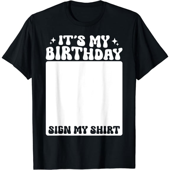 Its My Birthday Sign My Shirt Girls Kid Boys Bday Groovy T-Shirt