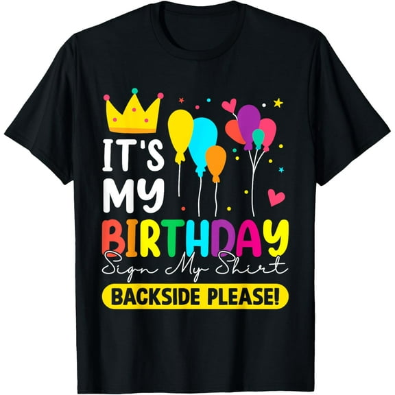 Its My Birthday Sign My shirt / Front and Back T-Shirt Tops Tee