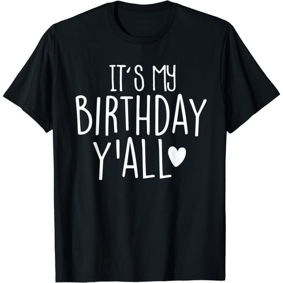 Its My Birthday Yall T-Shirt