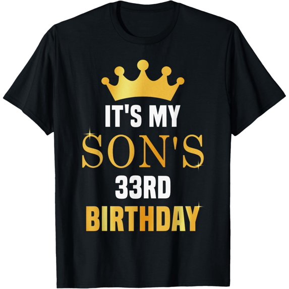 Its My Son's 33rd Birthday 33 Years Old Golden Bday T-Shirt