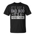 thumbnail image 1 of Its Not A Dad Bod Its A Father Figure Joke Fathers Day TShirt, 1 of 6