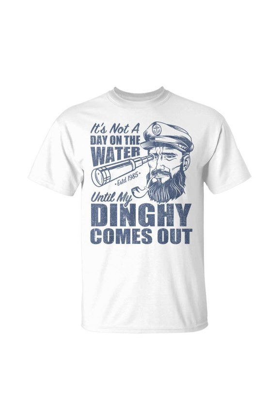 Its Not A Day On The Lake Until My Dinghy Comes Out TShirt