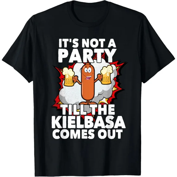 Its Not A Party Till The Kielbasa Comes Out T-Shirt