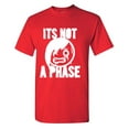 thumbnail image 1 of Its Not A Phase Sarcastic Humor Graphic Tees Gift For Mens Novelty Funny T Shirt, 1 of 5