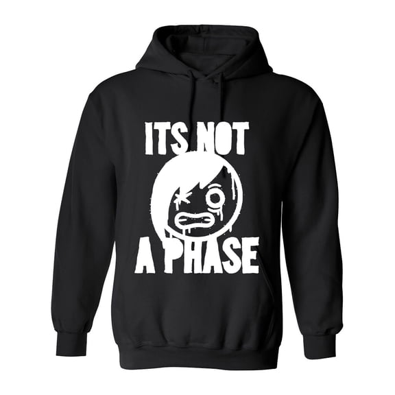 Its Not A Phase Sarcastic Humor Novelty Funny Men's Hoodies
