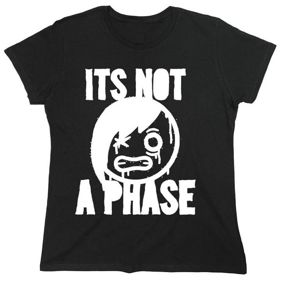 Its Not A Phase Sarcastic Humor Novelty Funny Women's Casual Tees