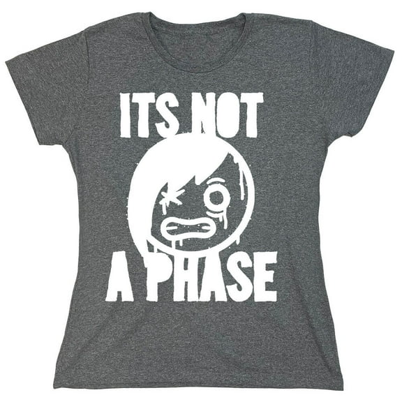 Its Not A Phase Sarcastic Humor Novelty Funny Women's Casual Tees