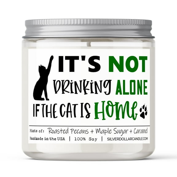 Its Not Drinking Alone If The Cat Is Home Candle