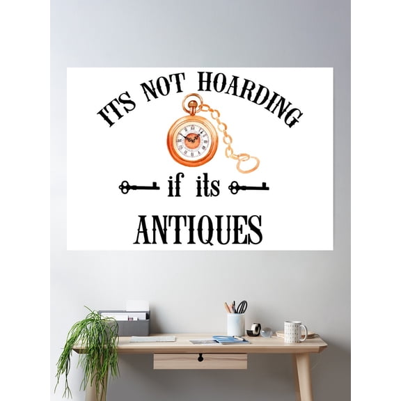 Its Not Hoarding If Its Antiques Poster Wall Art, Modern Wall Decor For Living Room Bedroom, 8x12 UNFRAMED