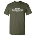 thumbnail image 1 of Its Not Procrastination Sarcastic Humor Graphic Tees Gift For Mens Novelty Funny T Shirt, 1 of 5