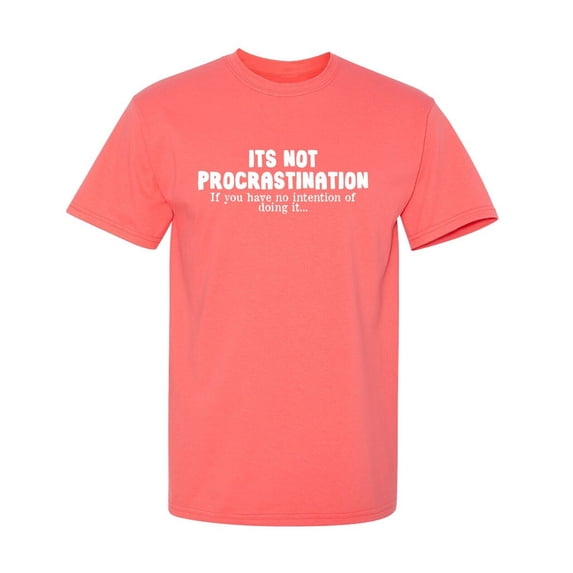 Its Not Procrastination Sarcastic Humor Graphic Tees Gift For Mens Novelty Funny T Shirt