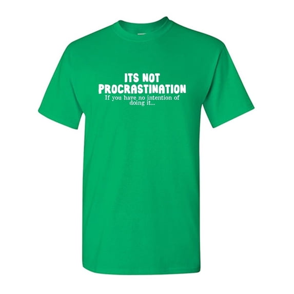 Its Not Procrastination Sarcastic Humor Graphic Tees Gift For Mens Novelty Funny T Shirt