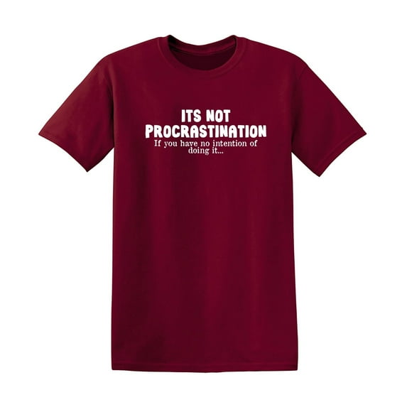 Its Not Procrastination Sarcastic Humor Graphic Tees Gift For Mens Novelty Funny T Shirt