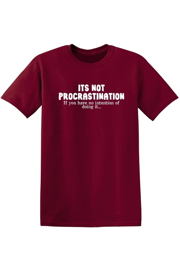 Its Not Procrastination Sarcastic Humor Graphic Tees Gift For Mens Novelty Funny T Shirt
