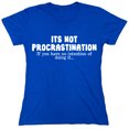 thumbnail image 1 of Its Not Procrastination Sarcastic Humor Novelty Funny Women's Casual Tees, 1 of 3