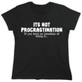 thumbnail image 1 of Its Not Procrastination Sarcastic Humor Novelty Funny Women's Casual Tees, 1 of 3
