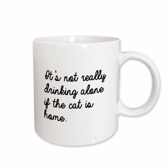 3drose, Its Not Really Drinking Alone If the Cat Is Home, 11oz Mug
