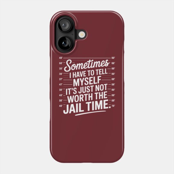 Its Not Worth Jail Phone Case for iPhone 11 12 13 14 15 16 17 Shockproof PC