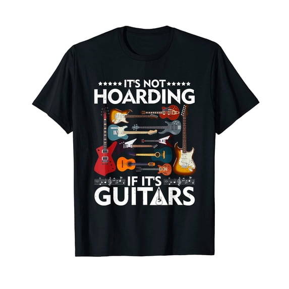Its Not hoarding If Its Guitars T-Shirt